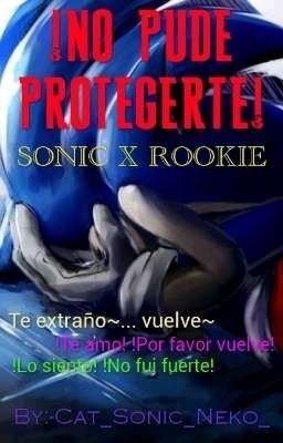 NO PUDE PROTEGERTE ! - SONIC X ROOKIE