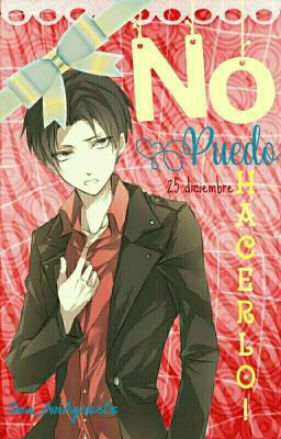 ¡NO PUEDO HACERLO! [Levi Ackerman x Reader] ||SNK||