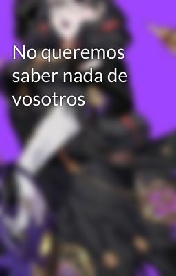 No queremos saber nada de vosotros