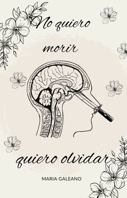 No quiero morir, quiero olvidar.