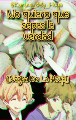 No quiero que sepas la verdad [Nagisa De La Hoya]