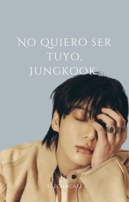 No quiero ser tuyo, jungkook ✧ kooktae [ trilogía obsesión ]