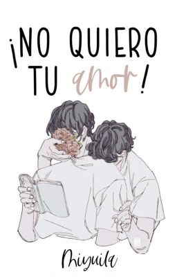 ¡No quiero tu amor! ©