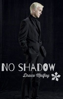 No shadow - Draco Malfoy