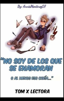 No Soy De Los Que Se Enamoran|| TOMXREADER