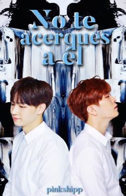 No te acerques a él [2Jae]