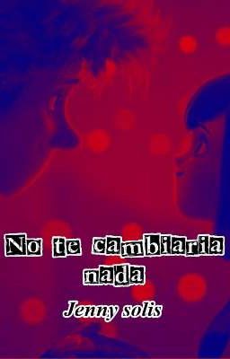 🖤🧡★NO TE CAMBIARÍA NADA★🧡🖤