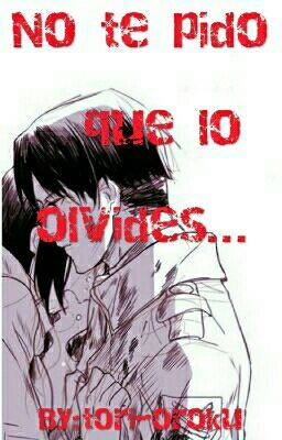 No te pido que lo olvides 《~One Short~》