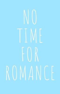 NO TIME FOR ROMANCE