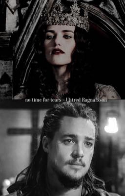 no time for tears - Uhtred Ragnarsson 