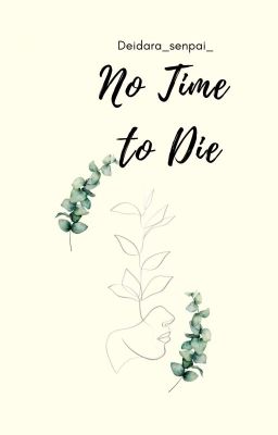 no time to die | dazai osamu x reader