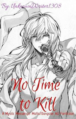 No Time To Kill [A Mafia/Gangster AU Mystic Messenger Fanfiction]❌