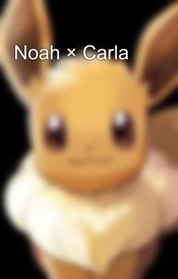 Noah × Carla 