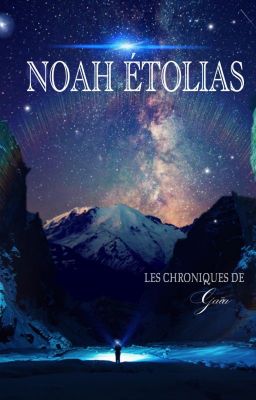 Noah Étolias - Les chroniques de Gaïa