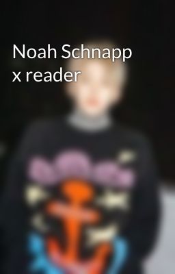 Noah Schnapp x reader