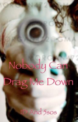 Nobody Drag Me Down