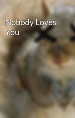 Nobody Loves You