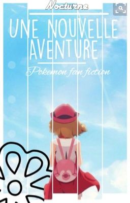 [ Nocturne ] Une nouvelle aventure 💭 | Amourshipping |