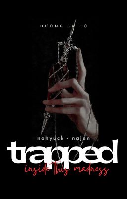 •|NOHYUCK/NAJUN|• Trapped inside this madness