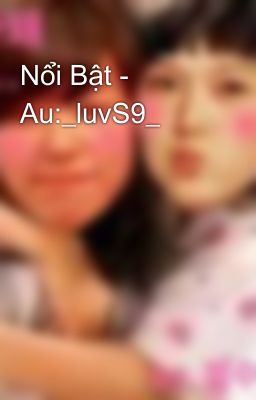 Nổi Bật - Au:_luvS9_