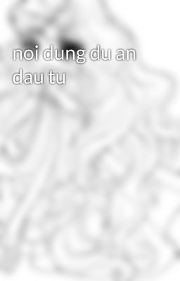 noi dung du an dau tu