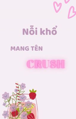 Nỗi khổ mang tên crush