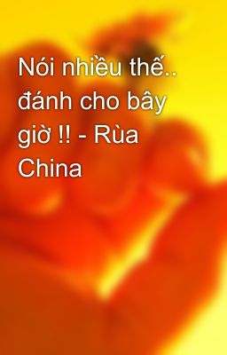 Nói nhiều thế.. đánh cho bây giờ !! - Rùa China