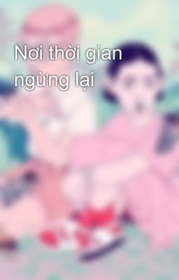 Nơi thời gian ngừng lại