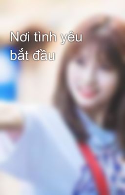 Nơi tình yêu bắt đầu 