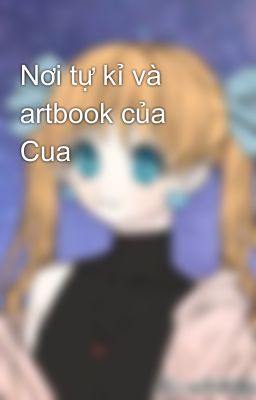 Nơi tự kỉ và artbook của Cua