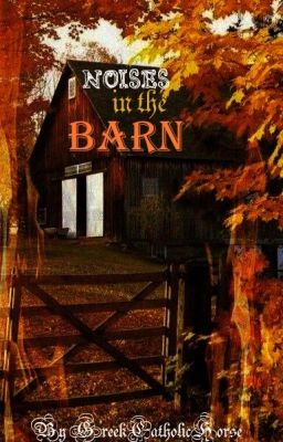 Noises in the Barn