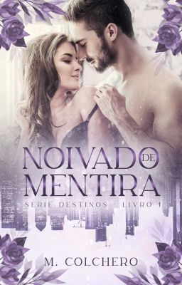 NOIVADO DE MENTIRA - SÉRIE DESTINOS - LIVRO 1