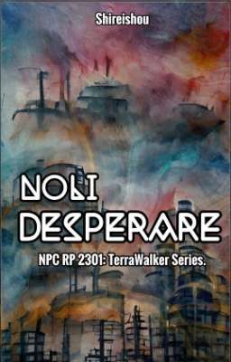 Noli Desperare - NPC2301 TerraWalker Series Role Play Event