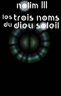 Nolim III : Les Trois Noms du dieu-soleil