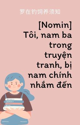 [NOMIN | Edit] [OneShot] Tôi, nam ba trong truyện tranh, bị nam chính nhắm đến