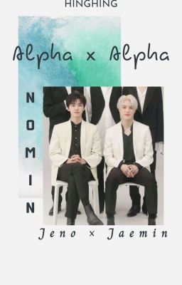 Nomin |SMUT| Alpha × Alpha