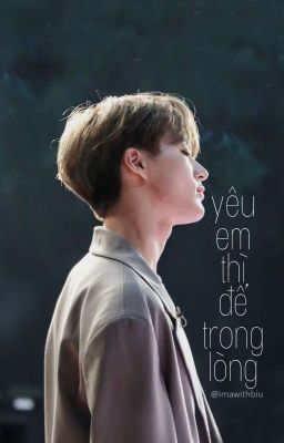 『 nomin 』 | yêu em thì để trong lòng |