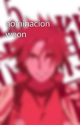 nominacion weon