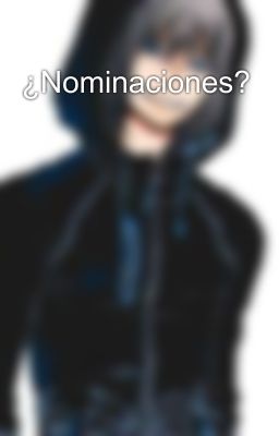 ¿Nominaciones?