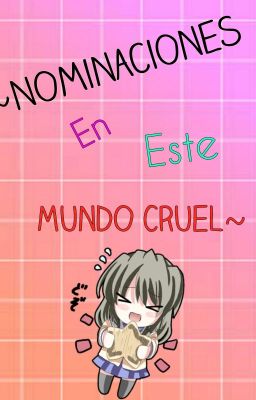 ~Nominaciones En Este Mundo Cruel~