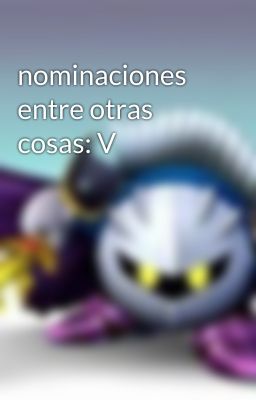 nominaciones entre otras cosas: V