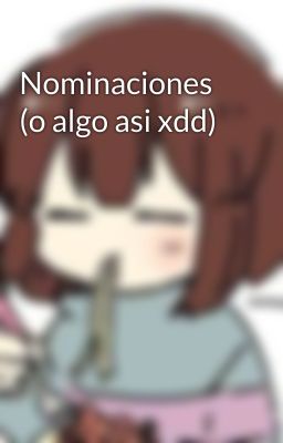 Nominaciones (o algo asi xdd)