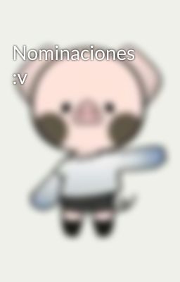 Nominaciones :v