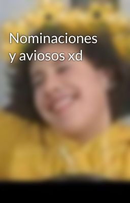 Nominaciones y aviosos xd 