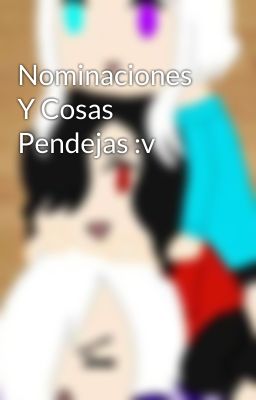 Nominaciones Y Cosas Pendejas :v