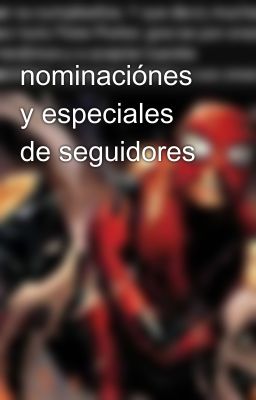 nominaciónes y especiales de seguidores 