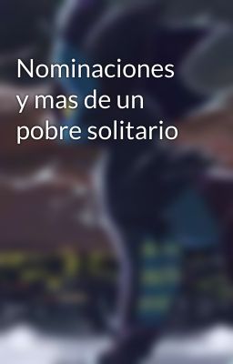 Nominaciones y mas de un pobre solitario