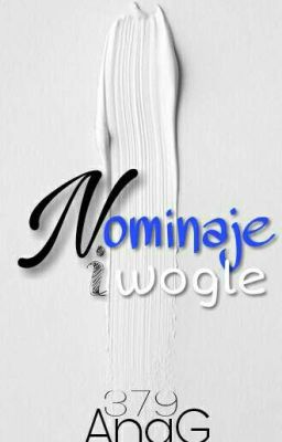 Nominacje i wogle