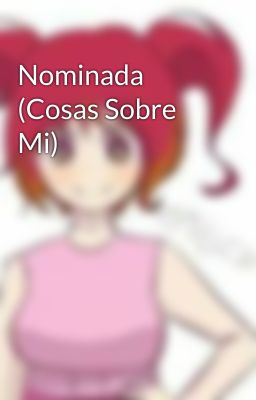 Nominada (Cosas Sobre Mi)