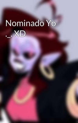 Nominado Yo ._. XD